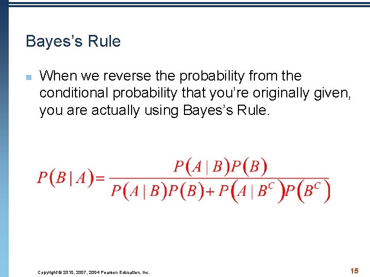 Bayes’s Rule n When we reverse the probability from the conditional probability that you’re