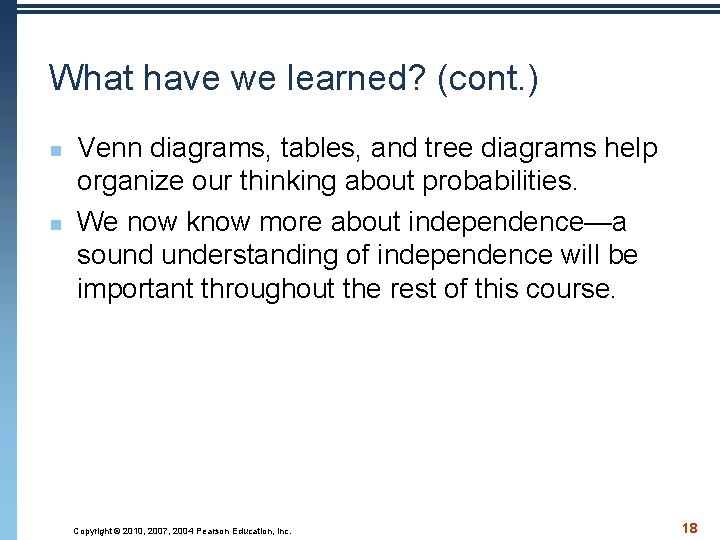 What have we learned? (cont. ) n n Venn diagrams, tables, and tree diagrams
