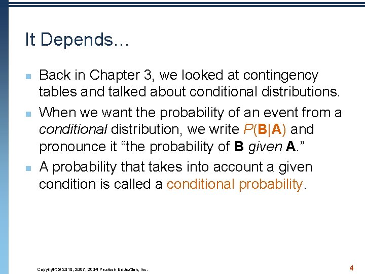 It Depends… n n n Back in Chapter 3, we looked at contingency tables