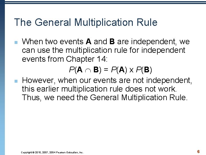 The General Multiplication Rule n n When two events A and B are independent,