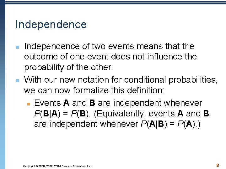 Independence n n Independence of two events means that the outcome of one event