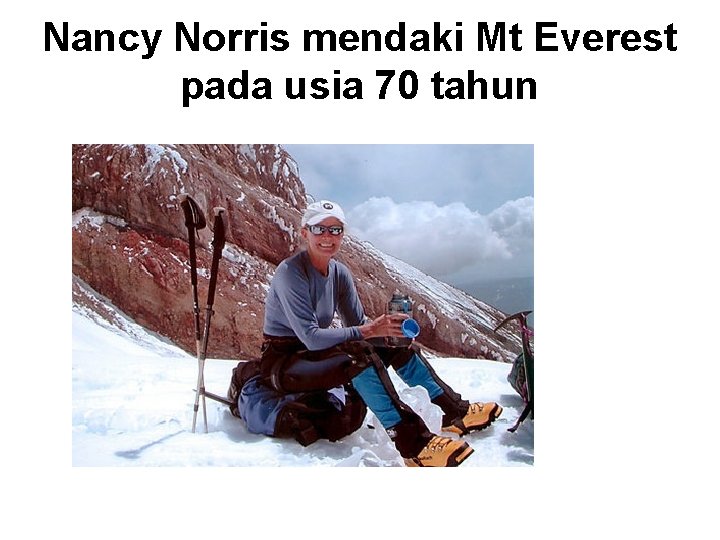 Nancy Norris mendaki Mt Everest pada usia 70 tahun 
