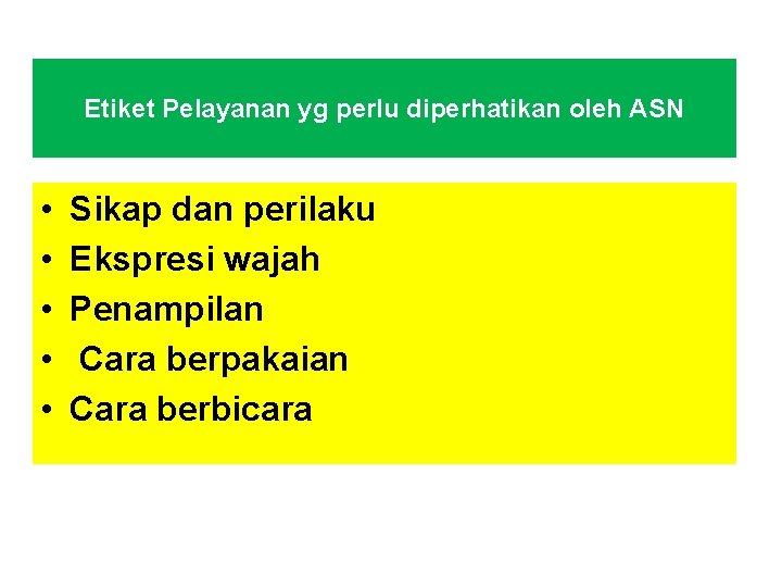 Etiket Pelayanan yg perlu diperhatikan oleh ASN • • • Sikap dan perilaku Ekspresi