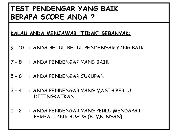 TEST PENDENGAR YANG BAIK BERAPA SCORE ANDA ? KALAU ANDA MENJAWAB “TIDAK” SEBANYAK: 9