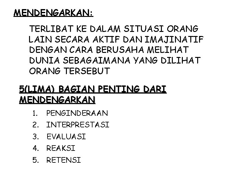 MENDENGARKAN: TERLIBAT KE DALAM SITUASI ORANG LAIN SECARA AKTIF DAN IMAJINATIF DENGAN CARA BERUSAHA