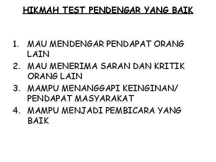 HIKMAH TEST PENDENGAR YANG BAIK 1. MAU MENDENGAR PENDAPAT ORANG LAIN 2. MAU MENERIMA