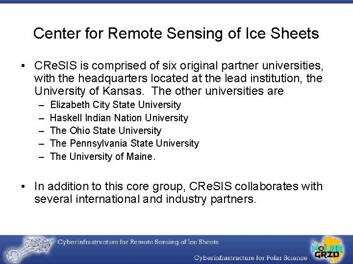 Center for Remote Sensing of Ice Sheets • CRe. SIS is comprised of six