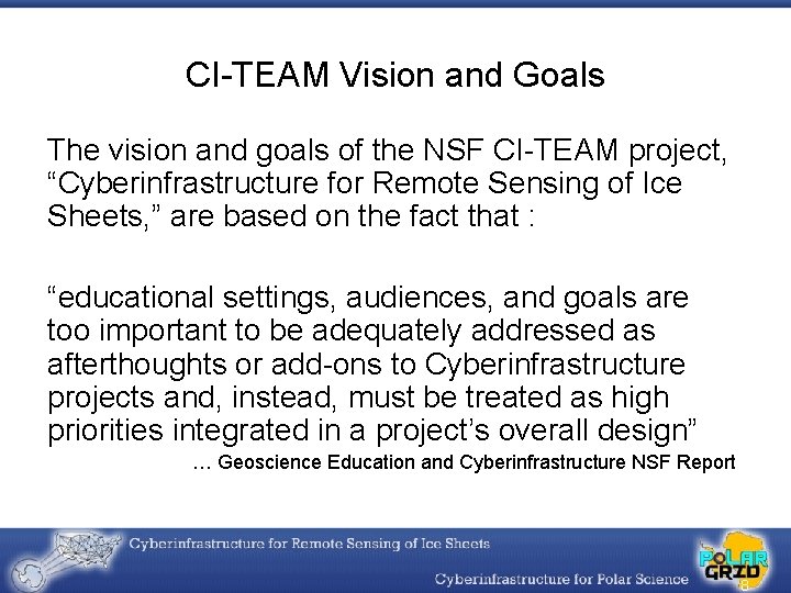 CI-TEAM Vision and Goals The vision and goals of the NSF CI-TEAM project, “Cyberinfrastructure