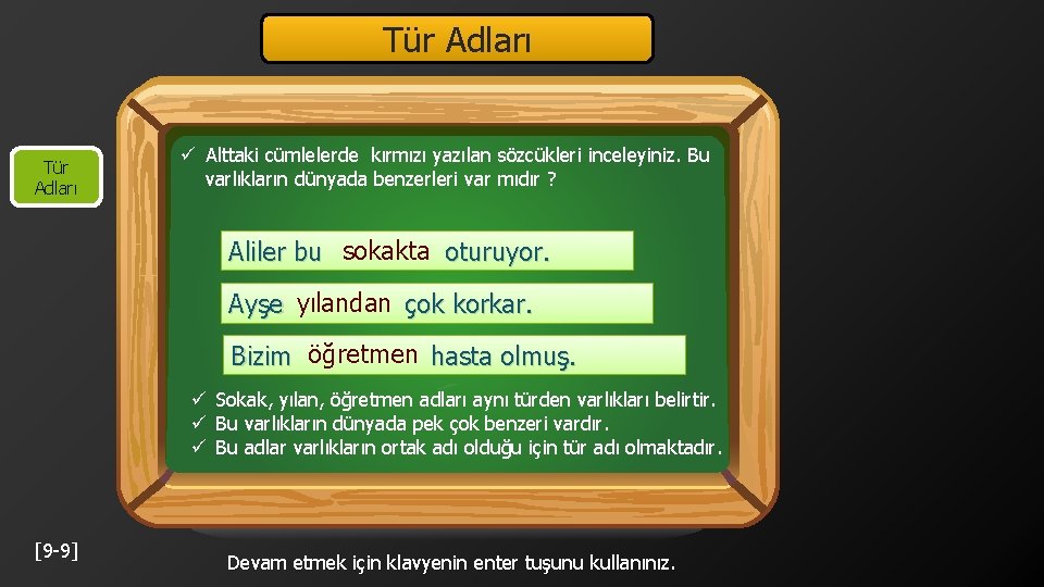 Tür Adları ü Alttaki cümlelerde kırmızı yazılan sözcükleri inceleyiniz. Bu varlıkların dünyada benzerleri var