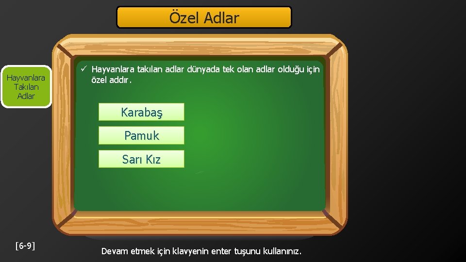 Özel Adlar Hayvanlara Takılan Adlar ü Hayvanlara takılan adlar dünyada tek olan adlar olduğu