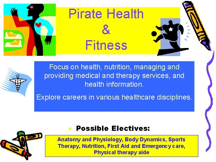 Pirate Health & Fitness Focus on health, nutrition, managing and providing medical and therapy
