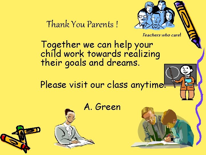Thank You Parents ! Teachers who care! Together we can help your child work