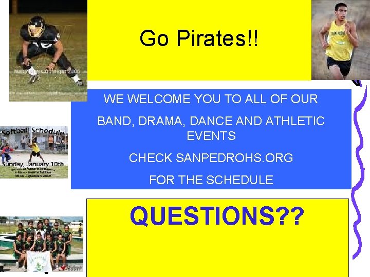 Go Pirates!! WE WELCOME YOU TO ALL OF OUR BAND, DRAMA, DANCE AND ATHLETIC
