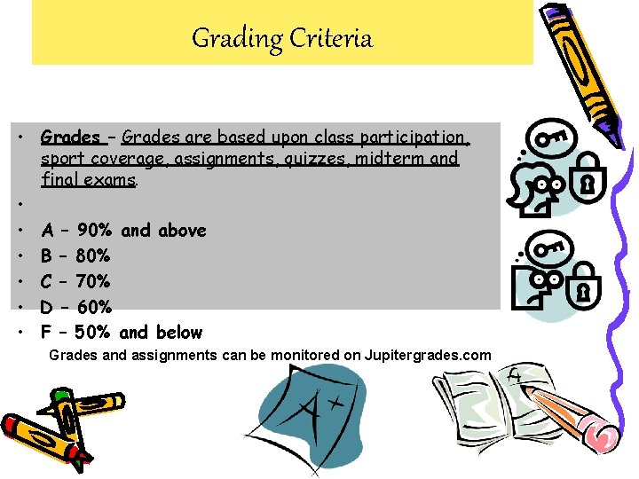 Grading Criteria • Grades – Grades are based upon class participation, sport coverage, assignments,