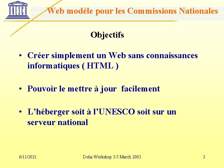 Web modèle pour les Commissions Nationales Objectifs • Créer simplement un Web sans connaissances