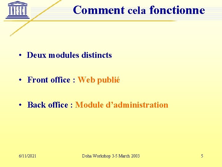 Comment cela fonctionne • Deux modules distincts • Front office : Web publié •