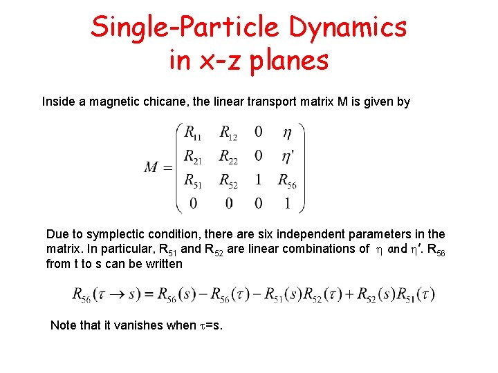 Single-Particle Dynamics in x-z planes Inside a magnetic chicane, the linear transport matrix M
