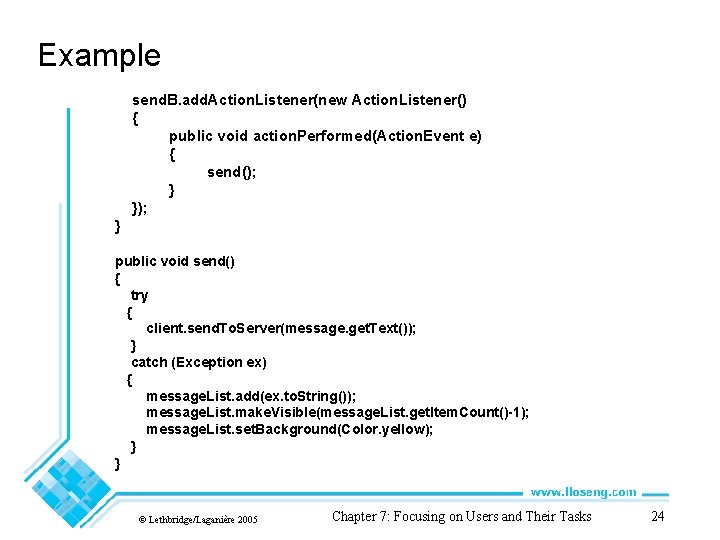 Example send. B. add. Action. Listener(new Action. Listener() { public void action. Performed(Action. Event