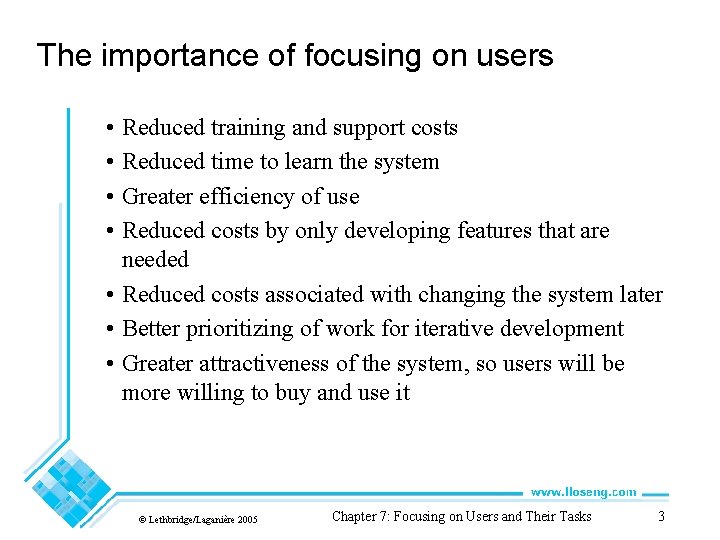 The importance of focusing on users • Reduced training and support costs • Reduced