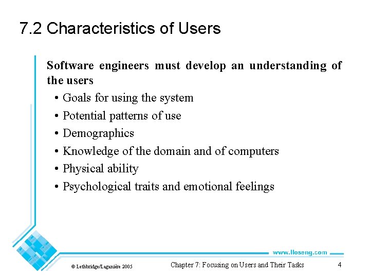 7. 2 Characteristics of Users Software engineers must develop an understanding of the users