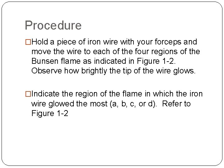 Procedure �Hold a piece of iron wire with your forceps and move the wire
