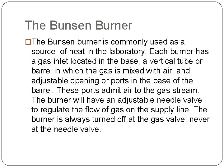 The Bunsen Burner �The Bunsen burner is commonly used as a source of heat