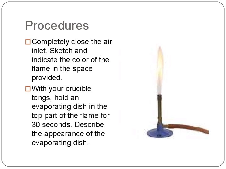 Procedures � Completely close the air inlet. Sketch and indicate the color of the