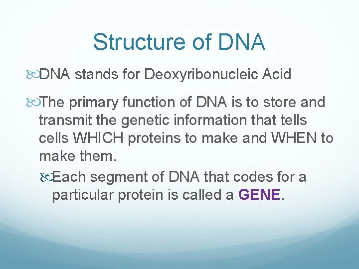 Structure of DNA stands for Deoxyribonucleic Acid The primary function of DNA is to