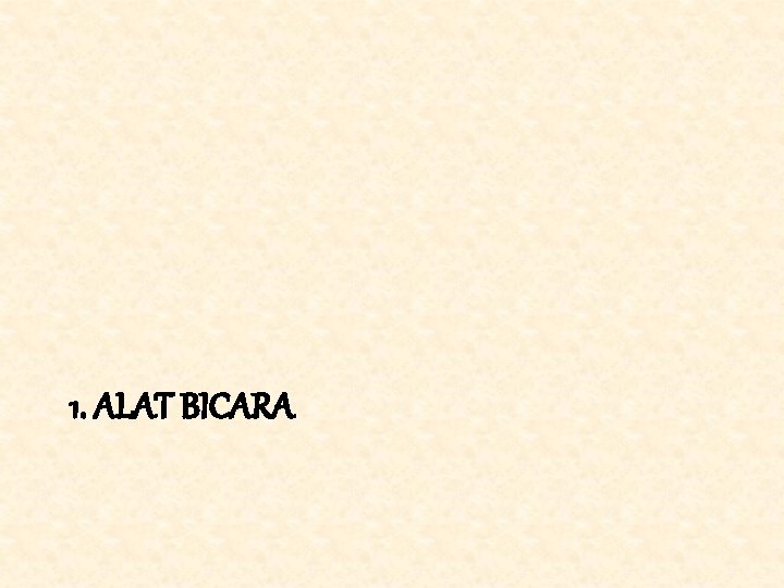 1. ALAT BICARA 