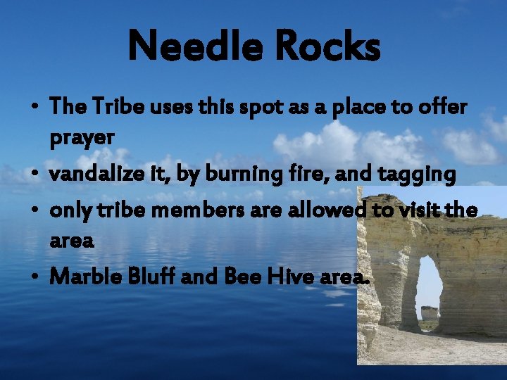 Needle Rocks • The Tribe uses this spot as a place to offer prayer