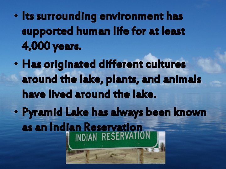  • Its surrounding environment has supported human life for at least 4, 000