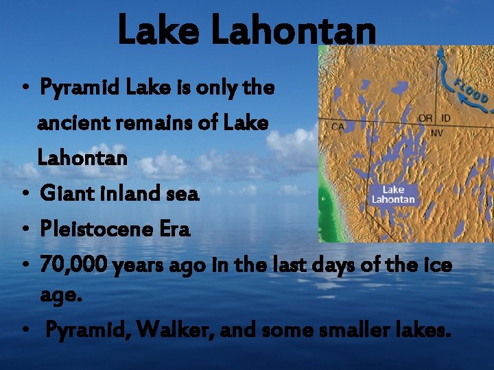 Lake Lahontan • Pyramid Lake is only the ancient remains of Lake Lahontan •