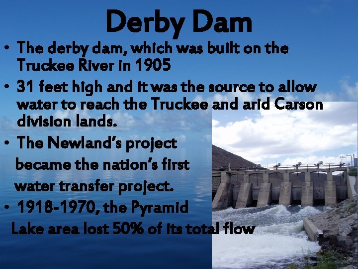 Derby Dam • The derby dam, which was built on the Truckee River in