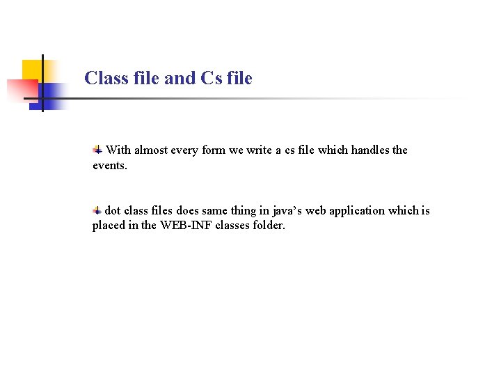 Class file and Cs file With almost every form we write a cs file
