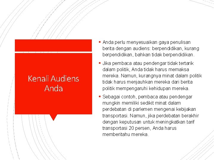 § Anda perlu menyesuaikan gaya penulisan berita dengan audiens: berpendidikan, kurang berpendidikan, bahkan tidak