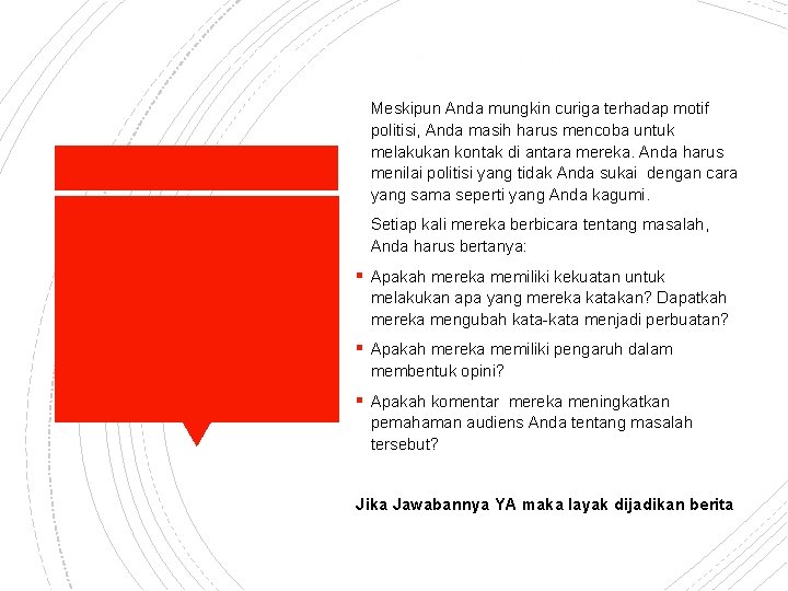 Mengolah sumber dan kontak Meskipun Anda mungkin curiga terhadap motif politisi, Anda masih harus