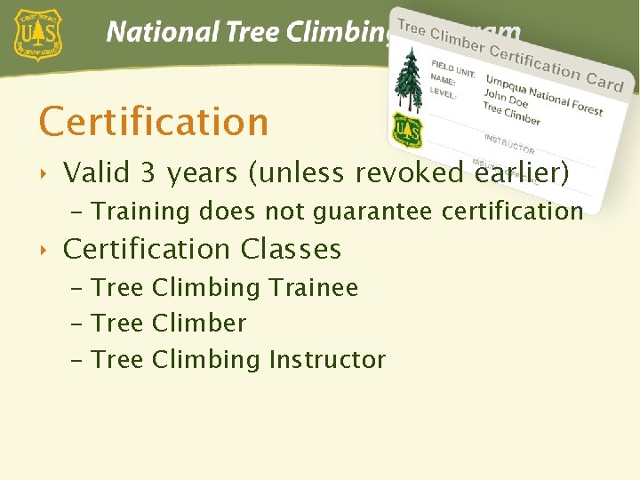 Certification ‣ Valid 3 years (unless revoked earlier) – Training does not guarantee certification