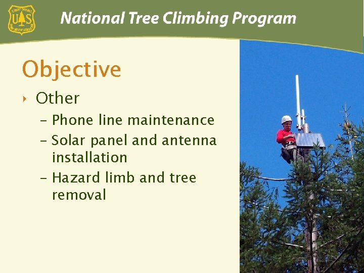 Objective ‣ Other – Phone line maintenance – Solar panel and antenna installation –