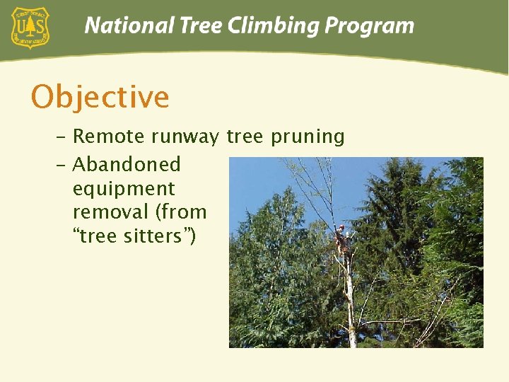 Objective – Remote runway tree pruning – Abandoned equipment removal (from “tree sitters”) 