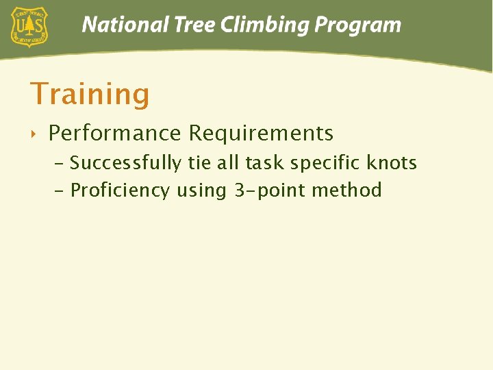 Training ‣ Performance Requirements – Successfully tie all task specific knots – Proficiency using
