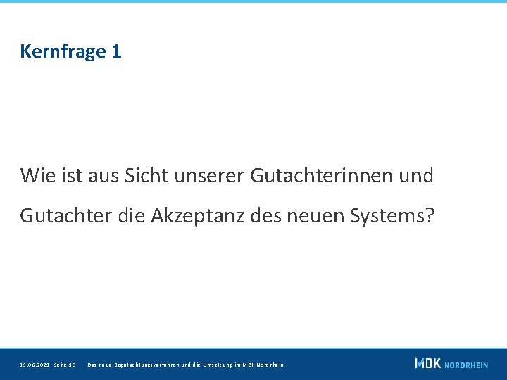 Kernfrage 1 Wie ist aus Sicht unserer Gutachterinnen und Gutachter die Akzeptanz des neuen