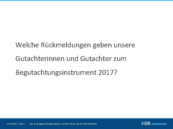 Welche Rückmeldungen geben unsere Gutachterinnen und Gutachter zum Begutachtungsinstrument 2017? 11. 06. 2021 Seite