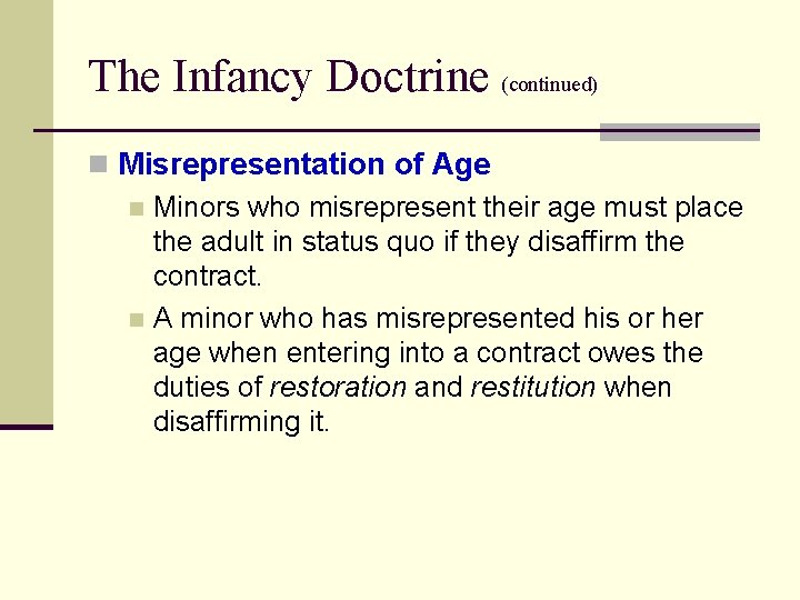The Infancy Doctrine (continued) n Misrepresentation of Age n Minors who misrepresent their age