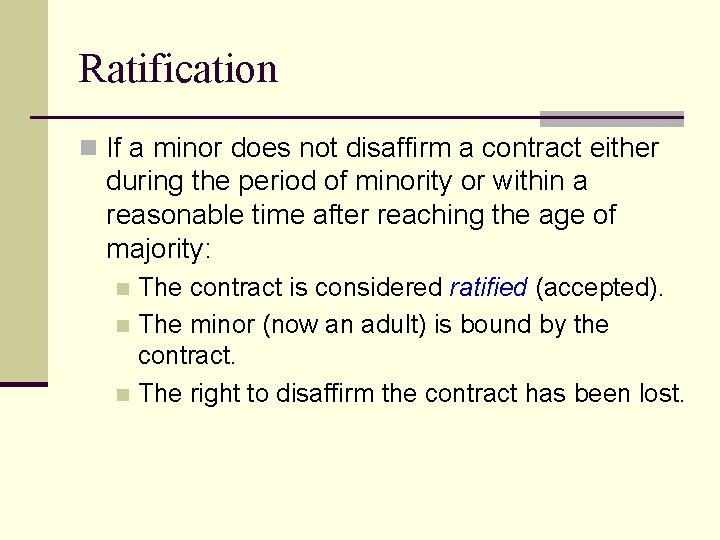Ratification n If a minor does not disaffirm a contract either during the period