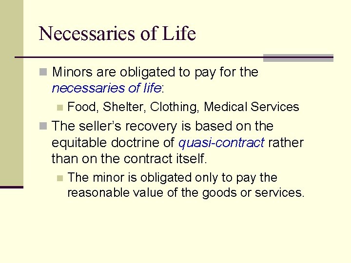 Necessaries of Life n Minors are obligated to pay for the necessaries of life: