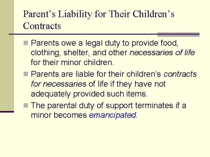 Parent’s Liability for Their Children’s Contracts n Parents owe a legal duty to provide