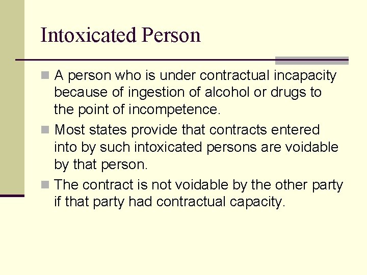 Intoxicated Person n A person who is under contractual incapacity because of ingestion of
