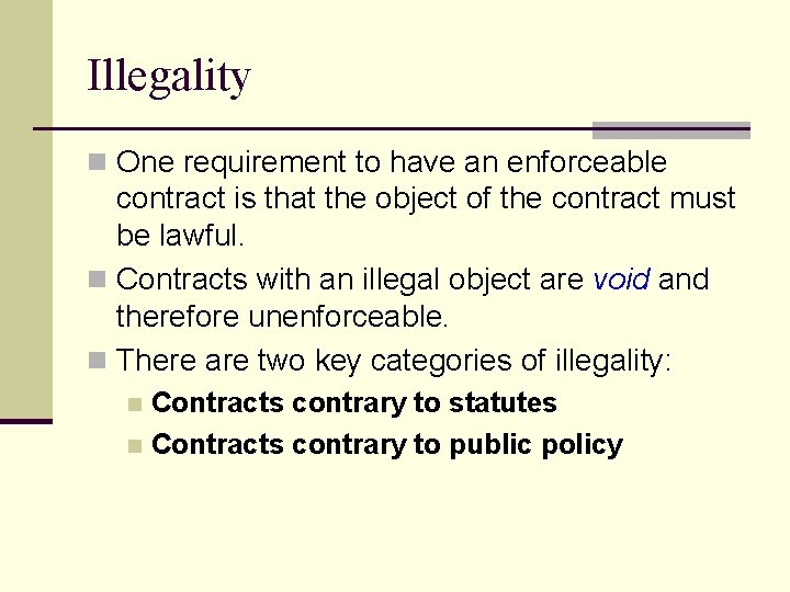 Illegality n One requirement to have an enforceable contract is that the object of