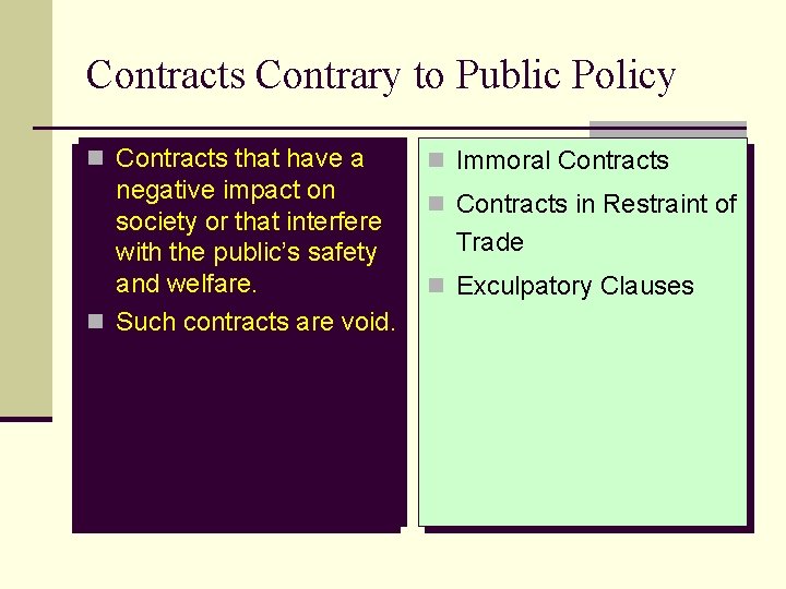 Contracts Contrary to Public Policy n Contracts that have a negative impact on society