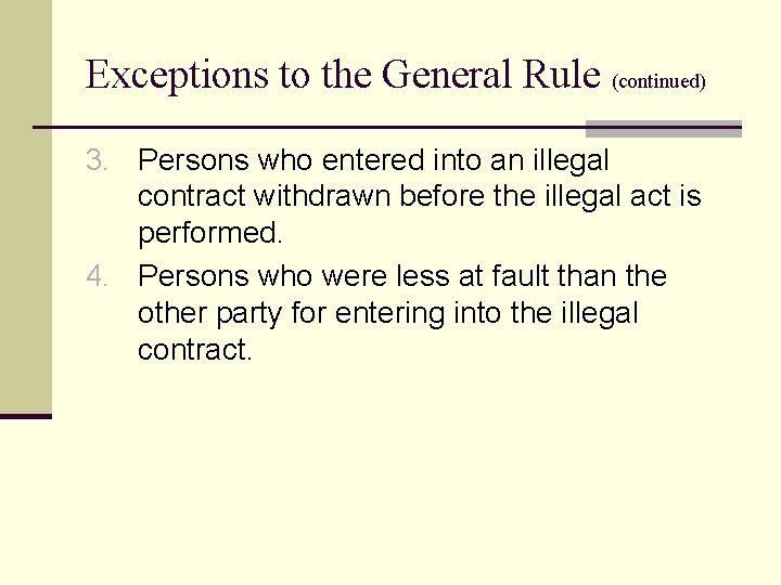 Exceptions to the General Rule (continued) 3. Persons who entered into an illegal contract